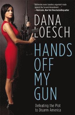 bokomslag Hands Off My Gun: Defeating the Plot to Disarm America