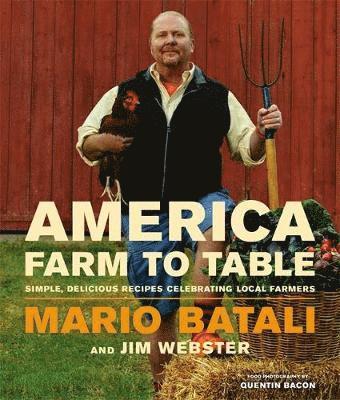 America--Farm to Table: Simple, Delicious Recipes Celebrating Local Farmers