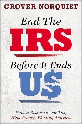 bokomslag End the IRS Before It Ends Us