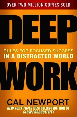 Cal Newport - Deep Work: Rules for Focused Success in a Distracted World, Inbunden