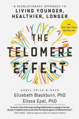 Elizabeth Blackburn, Elissa Epel - The Telomere Effect: A Revolutionary Approach to Living Younger, Healthier, Longer, Inbunden