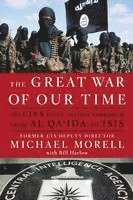 bokomslag The Great War of Our Time: The CIA's Fight Against Terrorism--From Al Qa'ida to Isis