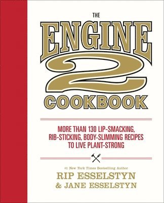 bokomslag The Engine 2 Cookbook : More than 130 Lip-Smacking, Rib-Sticking, Body-Slimming Recipes to Live Plant-Strong
