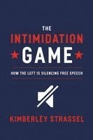 bokomslag The Intimidation Game: How the Left Is Silencing Free Speech