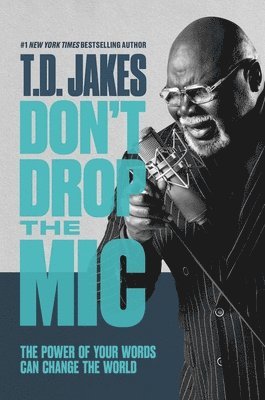 T. D. Jakes, T D Jakes - Don't Drop the Mic, Inbunden