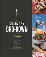 Josh Scherer - The Culinary Bro-Down Cookbook, Inbunden