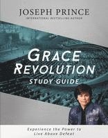 bokomslag Grace Revolution Study Guide: Experience the Power to Live Above Defeat