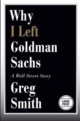 Why I Left Goldman Sachs 1