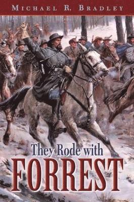 Michael Bradley - They Rode with Forrest, Inbunden