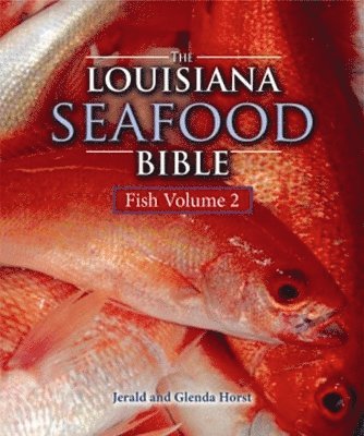 Jerald Horst, Glenda Horst - Louisiana Seafood Bible, The, Inbunden