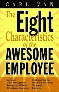 bokomslag Eight Characteristics of the Awesome Employee, The