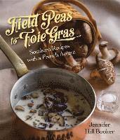 bokomslag Field Peas to Foie Gras: Southern Recipes with a French Accent