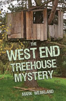 Mark Weakland - The West End Treehouse Mystery, Häftad