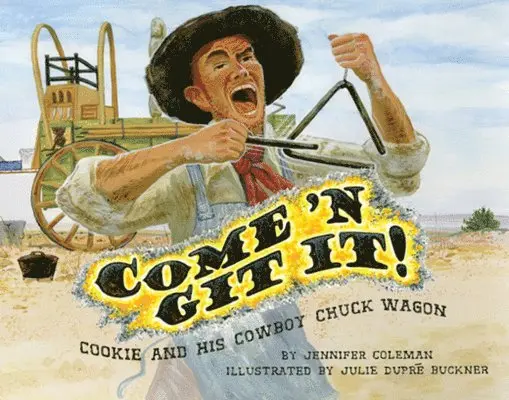 Jennifer Coleman - Come 'n Git It! Cookie and His Cowboy Chuck Wagon, Inbunden. Tillgänglighet: Tillfälligt slut