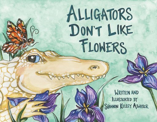 Alligators Don't Like Flowers 1