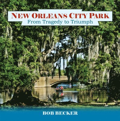 New Orleans City Park: From Tragedy to Triumph 1