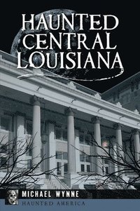 bokomslag Haunted Central Louisiana