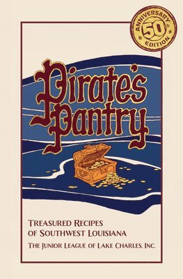 bokomslag Pirate's Pantry: Treasured Recipes of Southwest Louisiana (50th Anniversary)