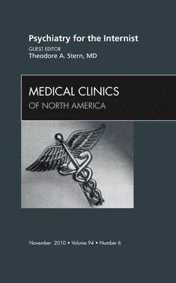 Theodore A. Stern, Theodore A Stern - Psychiatry for the Internist, An Issue of Medical Clinics of North America, Inbunden
