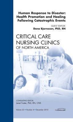 bokomslag Human responses to Disaster: Health Promotion and Healing Following Catastrophic Events, An Issue of Critical Care Nursing Clinics