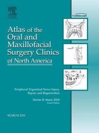 bokomslag Peripheral Trigeminal Nerve Injury, Repair, and Regeneration, An Issue of Atlas of the Oral and Maxillofacial Surgery Clinics