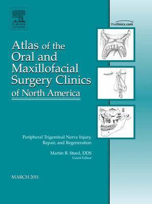 Peripheral Trigeminal Nerve Injury, Repair, and Regeneration, An Issue of Atlas of the Oral and Maxillofacial Surgery Clinics 1