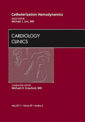 Michael J Lim, Michael J. Lim - Catheterization Hemodynamics, An Issue of Cardiology Clinics, Inbunden