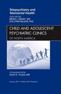 bokomslag Telepsychiatry and Telemental Health, An Issue of Child and Adolescent Psychiatric Clinics of North America