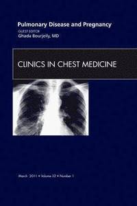 bokomslag Pulmonary Disease and Pregnancy, An Issue of Clinics in Chest Medicine