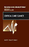 Mitchell M. Levy - Biomarkers in the Critically Ill Patient, An Issue of Critical Care Clinics, Inbunden