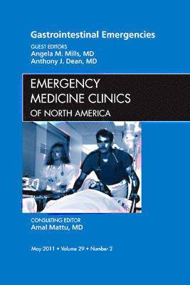 Angela Mills, Anthony Dean - Gastrointestinal Emergencies, An Issue of Emergency Medicine Clinics, Inbunden