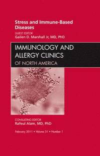 bokomslag Stress and Immune-Based Diseases, An Issue of Immunology and Allergy Clinics
