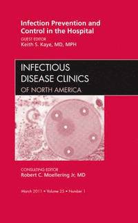 bokomslag Infection Prevention and Control in the Hospital, An Issue of Infectious Disease Clinics