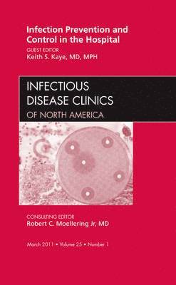 Infection Prevention and Control in the Hospital, An Issue of Infectious Disease Clinics 1