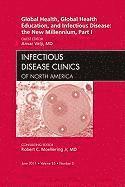 bokomslag Global Health and Global Health Education in the New Millennium, Part I, An Issue of Infectious Disease Clinics