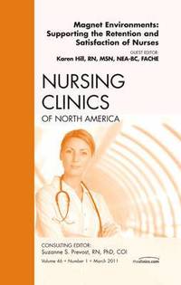 bokomslag Magnet Environments: Supporting the Retention and Satisfaction of Nurses, An Issue of Nursing Clinics