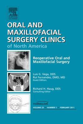 Reoperative Oral and Maxillofacial Surgery, An Issue of Oral and Maxillofacial Surgery Clinics 1