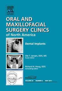 bokomslag Dental Implants, An Issue of Oral and Maxillofacial Surgery Clinics