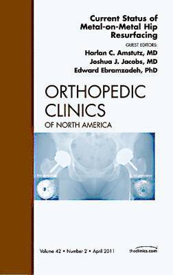 bokomslag Current Status of Metal-on-Metal Hip Resurfacing, An Issue of Orthopedic Clinics