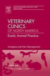 bokomslag Analgesia and Pain Management, An Issue of Veterinary Clinics: Exotic Animal Practice