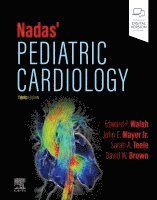 Edward P. Walsh, John E. Mayer, Sarah A. Teele, David W. Brown - Nadas' Pediatric Cardiology, Inbunden