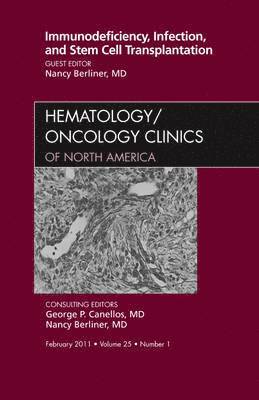 Immunodeficiency, Infection, and Stem Cell Transplantation, An Issue of Hematology/Oncology Clinics of North America 1