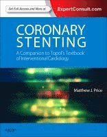Matthew J. Price - Coronary Stenting: A Companion to Topol's Textbook of Interventional Cardiology, Inbunden