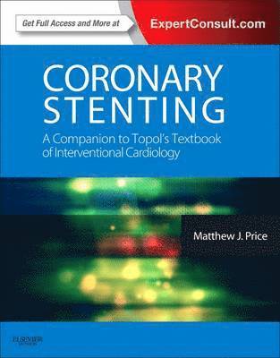 Coronary Stenting: A Companion to Topol's Textbook of Interventional Cardiology
