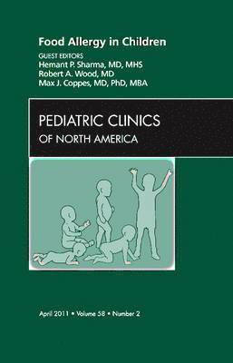Hemant Sharma, Robert Wood, Max J. Coppes, MD Wood, Robert, DC) Coppes, Max J. (Children's National Medical Center, Washington, Max J Coppes - Food Allergy in Children, An Issue of Pediatric Clinics, Inbunden