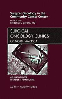 bokomslag Surgical Oncology in the Community Cancer Center, An Issue of Surgical Oncology Clinics
