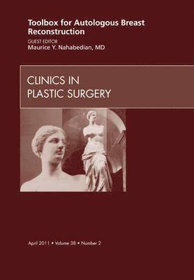 Toolbox for Autologous Breast Reconstruction, An Issue of Clinics in Plastic Surgery 1