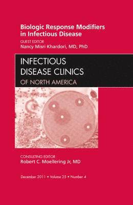 Nancy M. Khardori, Nancy M Khardori - Biologic Response Modifiers in Infectious Diseases, An Issue of Infectious Disease Clinics, Inbunden