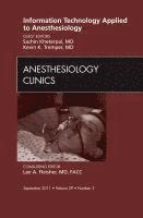 bokomslag Information Technology Applied to Anesthesiology, An Issue of Anesthesiology Clinics