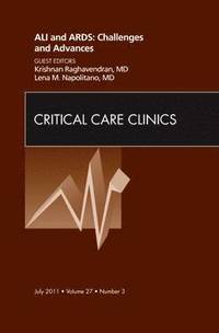 bokomslag ALI and ARDS: Challenges and Advances, An Issue of Critical Care Clinics